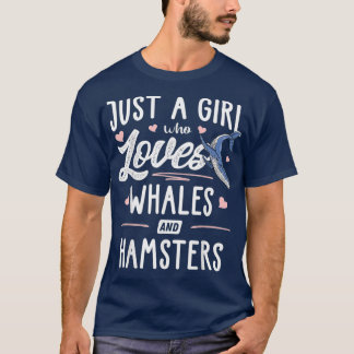 Just A Girl Who Loves Whales And Hamsters Gift T-Shirt