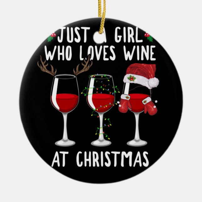 Just A Girl Who Loves Wine Glass At Christmas Ceramic Ornament (Front)