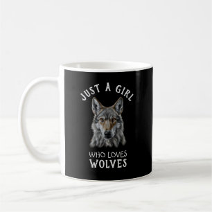 Just a girl who loves wolves coffee mug