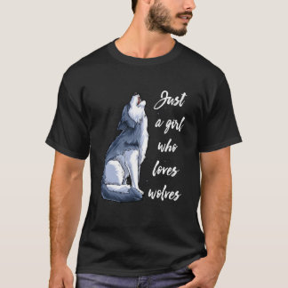 Just A Girl Who Loves Wolves Funny Women Wolf Love T-Shirt
