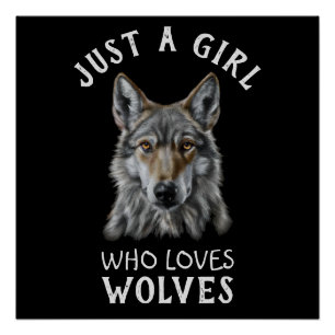 Just a girl who loves wolves poster