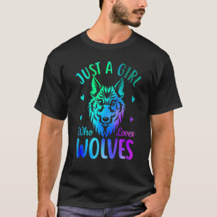 Just a girl who loves wolves T-Shirt