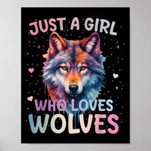 Just A Girl Who Loves Wolves Wolf Lover Women Girl Poster
