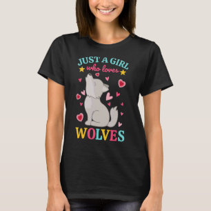 Just A Girl Who Loves Wolves  Wolfdog  Howling Wol T-Shirt
