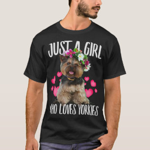 Just A Girl Who Loves Yorkie Dog Love-r Dad Mom Bo T-Shirt