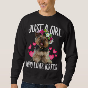 Just A Girl Who Loves Yorkie Dog Love - r Dad Mom, Sweatshirt