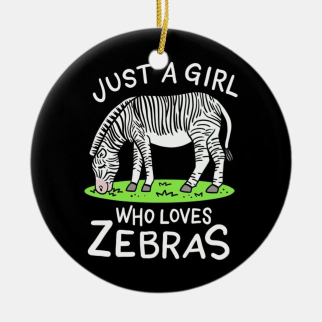 Just A Girl Who Loves Zebras Ceramic Ornament (Front)