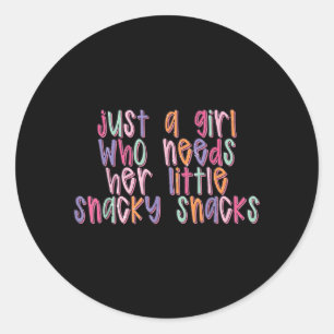 Just A Girl Who Needs Her Little Snacky Snacks Classic Round Sticker