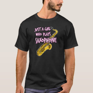Just A Girl Who Plays Saxophone Female Saxophonist T-Shirt