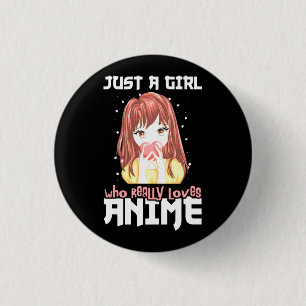 Just A Girl Who Really Loves Anime 1 Inch Round Button