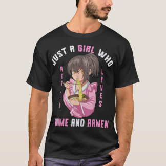 Just A Girl Who Really Loves Anime And Ramen Otaku T-Shirt