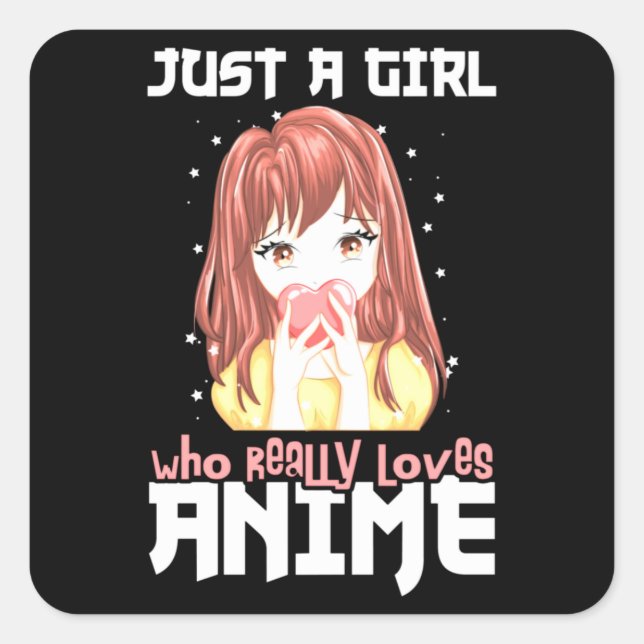 Just A Girl Who Really Loves Anime Square Sticker (Front)