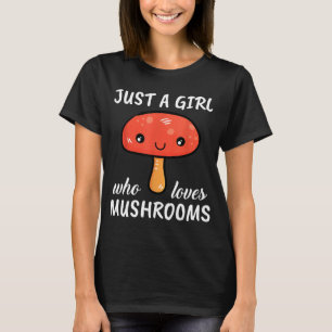 Just a Girl Who Really Loves Mushrooms T-Shirt
