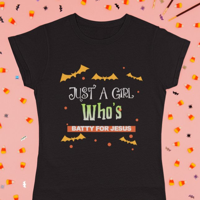 Just a Girl Who’s Batty for Jesus Halloween  T-Shirt (Creator Uploaded)