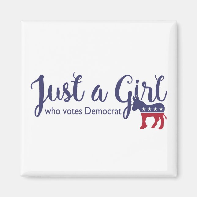Just a Girl Who Votes Democrat Magnet (Front)