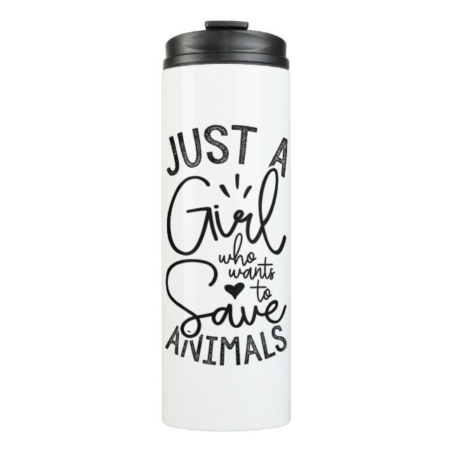 Just A Girl Who Wants To Save Animals Thermal Tumbler (Front)