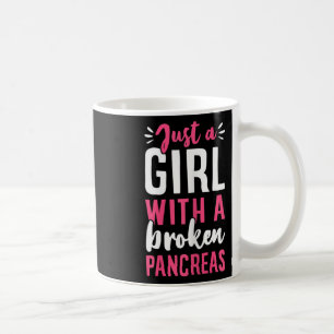 Just A Girl With A Broken Pancreas Fun Type 1 Diab Coffee Mug
