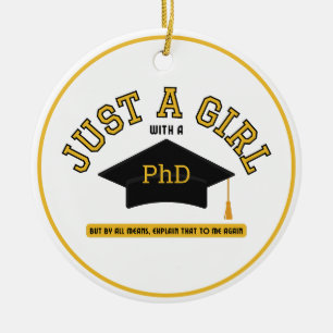 Just A Girl with a PhD Feminist  Ceramic Ornament