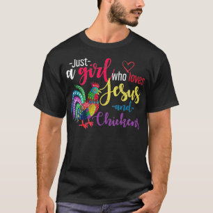 Just A Girl Wo Loves Jesus And Chickens Jesus  T-Shirt