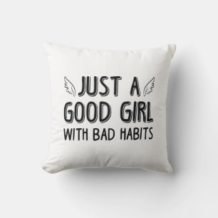 Just A Good Girl With Bad Habits Throw Pillow