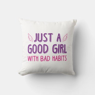 Just A Good Girl With Bad Habits Throw Pillow