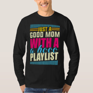 Just A Good Mom With A Hood Playlist Mama Mother' T-Shirt