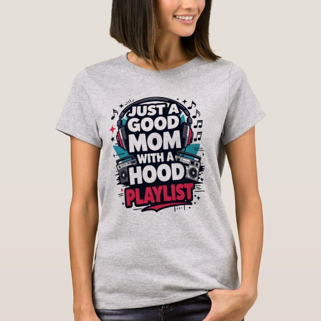 Just a Good Mom with a Hood Playlist Shirt (Front)