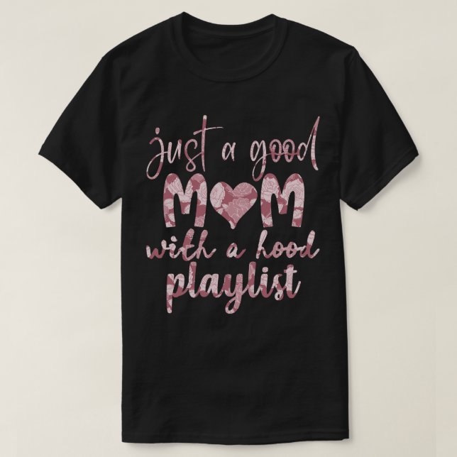Just a good Mom with a hood playlist T-Shirt (Design Front)