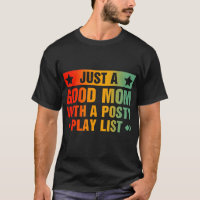 Just A Good Mom With A Posty Play List Funny