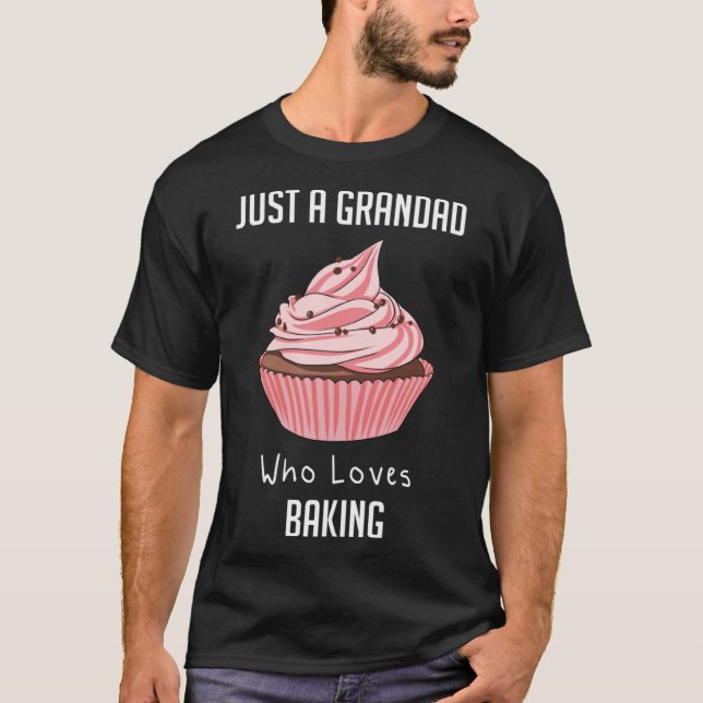 Just A Grandad Who Loves Baking T-Shirt (Front)