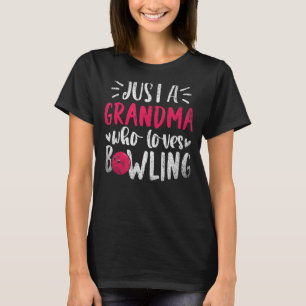 Just A Grandma Who Loves Bowling Bowl Retired Bowl T-Shirt