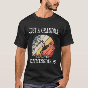 Just A Grandma Who Loves Hummingbirds T-Shirt