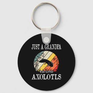 Just A Grandpa Who Loves Axolotls  Keychain