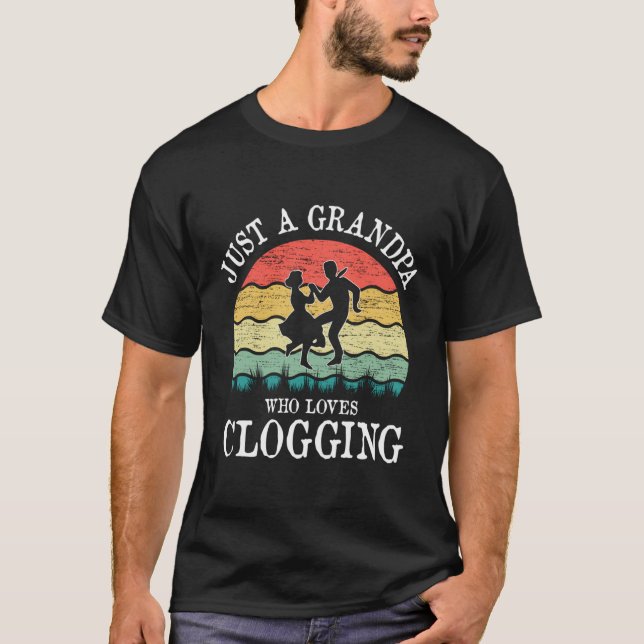 Just A Grandpa Who Loves Clogging Gift T-Shirt (Front)