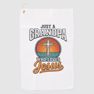 Just A Grandpa Who Loves Jesus Vintage Cross Shirt Golf Towel