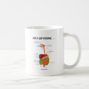 Just A Gut Feeling... (Digestive System Humour) Coffee Mug