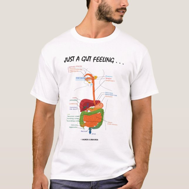 Just A Gut Feeling.... (Digestive System) T-Shirt (Front)