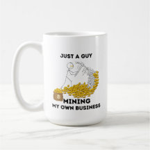 Just A Guy Mining My Own Business