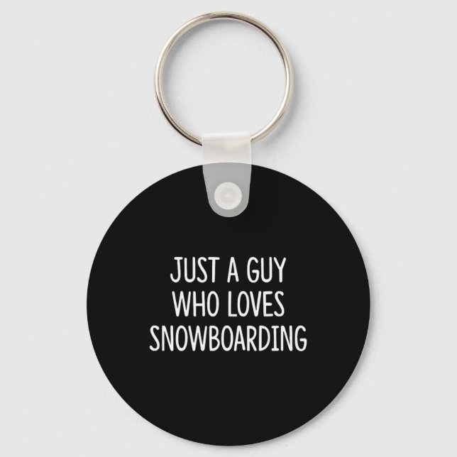 Just A Guy Who Loves Snowboarding -  Keychain (Front)