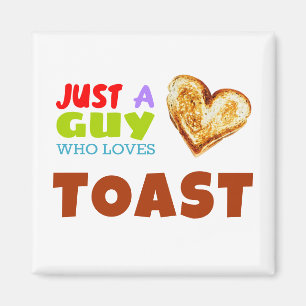 Just a guy who loves Toast Magnet