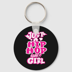 Just A Hip Hop Dance Girl Breakdancing Dancer Danc Keychain