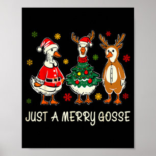 Just A Jolly Cute Goose Funny Merry Goosemas Chris Poster
