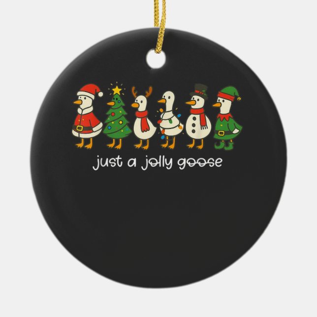 Just a Jolly Goose Funny Christmas for Mens Womans Ceramic Ornament (Front)