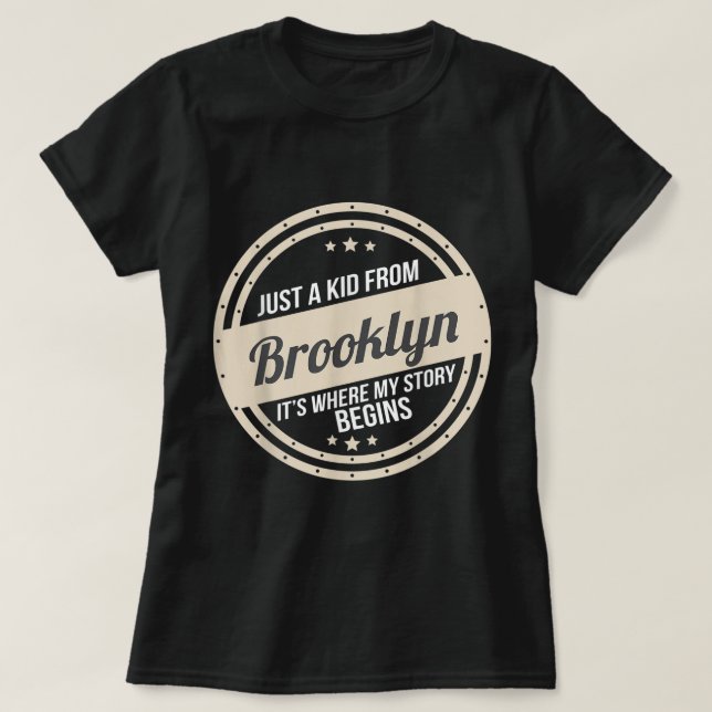 Just A Kid From Brooklyn Where My Story Begins  T-Shirt (Design Front)