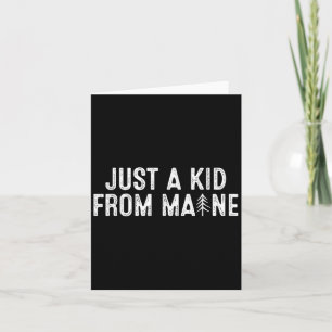 Just A Kid From Maine Simple Quote Root  Card