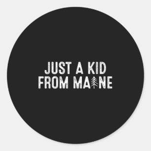 Just A Kid From Maine Simple Quote Root Classic Round Sticker