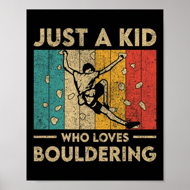 Just A Kid Who Loves Bouldering Funny Rock Climbin Poster (Front)