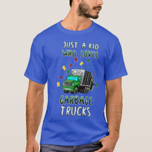 Just A Kid Who Loves Garbage Trucks T-Shirt