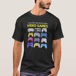 Just A Kid Who Loves To Play Video Games Funny Gam T-Shirt