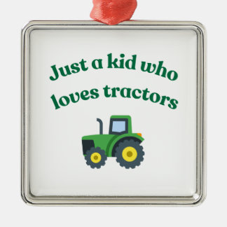 Just a kid who loves tractors - Metal Ornament